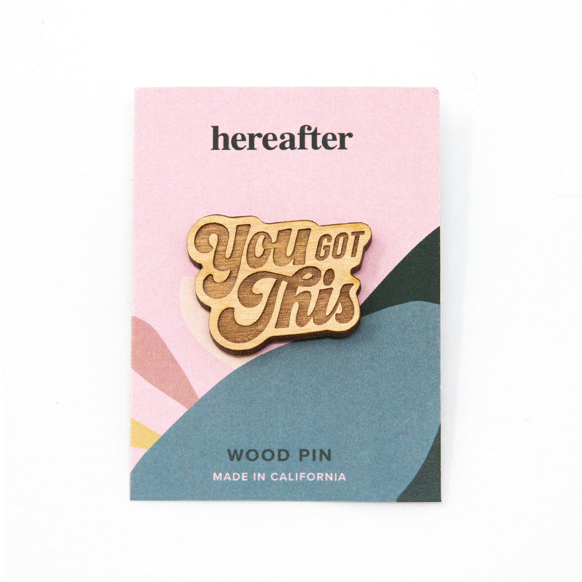 P.003-Hereafter-You-Got-This-Wood-Pin